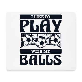 I Like To Play With My Balls Futbol Fußball - Mousepad (Querformat) - Weiß - Vorne