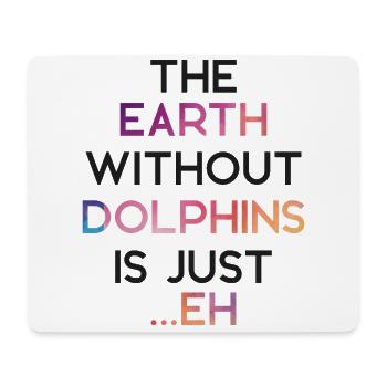 Dolphin The Earth Without Dolphins - Mousepad (Querformat) - Weiß - Vorne