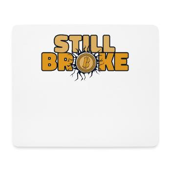 Still Broke Blockchain Crypto Kryptowährung - Mousepad (Querformat) - Weiß - Vorne