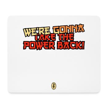 We're going to take back the power - Mouse Pad (horizontal) - white - Front