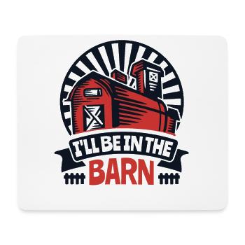 I'll Be In The Barn Organic Farmer Farmer Agriculture - Mouse Pad (horizontal) - white - Front