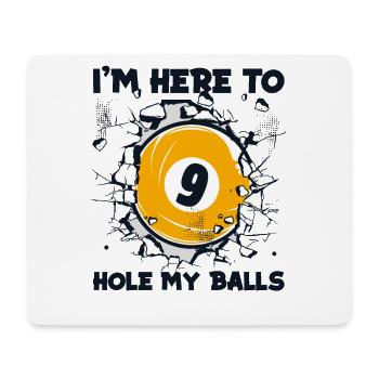 I'm Here To Hole My Balls Snooker Billardtisch - Mousepad (Querformat) - Weiß - Vorne