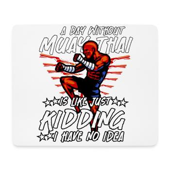 Ein Tag ohne Muay Thai ist wie ein Scherz - Mousepad (Querformat) - Weiß - Vorne