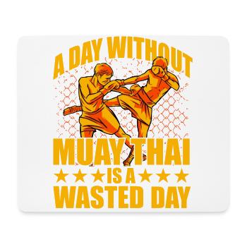 A day without Muay Thai is a waste day - Mouse Pad (horizontal) - white - Front