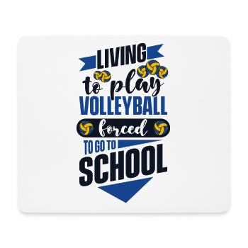 Living To Play Volleyball Forced To Go To School - Mouse Pad (horizontal) - white - Front