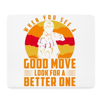 When you see a good move look for a better one - Mouse Pad (horizontal) - white - Front