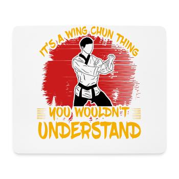 It's a Wing Chun thing you wouldn't understand - Mouse Pad (horizontal) - white - Front