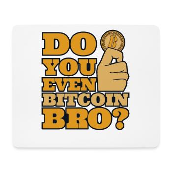 Avez-vous même Bitcoin Bro Crypto Crypto-monnaie - Tapis de souris (format paysage) - blanc - Devant