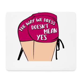 Die Art und Weise, wie wir uns kleiden, bedeutet nicht ja - Mousepad (Querformat) - Weiß - Vorne
