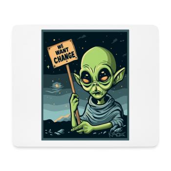 We want change, extraterrestrial protest - Mouse Pad (horizontal) - white - Front