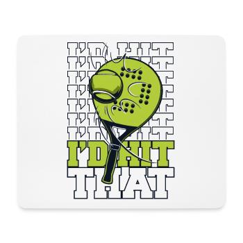 I'd Hit That Paddleball Paddle Tennis - Mouse Pad (horizontal) - white - Front