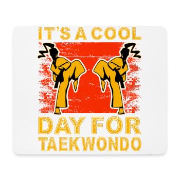 It's a cool day for Taekwondo - Mouse Pad (horizontal) - white - Front