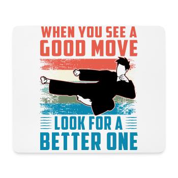 When you see a good move look for a better one - Mouse Pad (horizontal) - white - Front