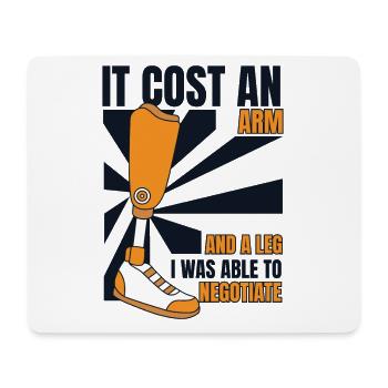 Es kostete einen Arm und eine Beinprothese Fußbenutzerbein - Mousepad (Querformat) - Weiß - Vorne