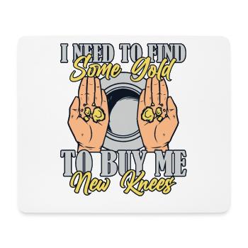 Ich muss etwas Gold finden, um einen neuen Knees Miner zu kaufen - Mousepad (Querformat) - Weiß - Vorne