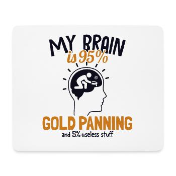 My Brain is 95% Gold Panning Prospecting Miner - Mouse Pad (horizontal) - white - Front