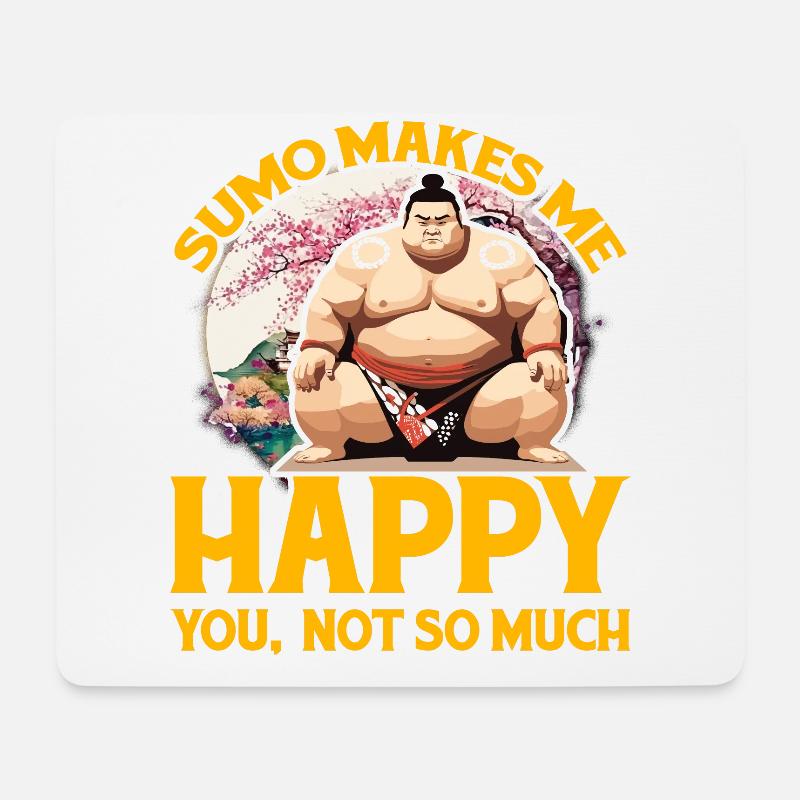 Sumo makes me Happy you not so much - Mouse Pad (horizontal) - white