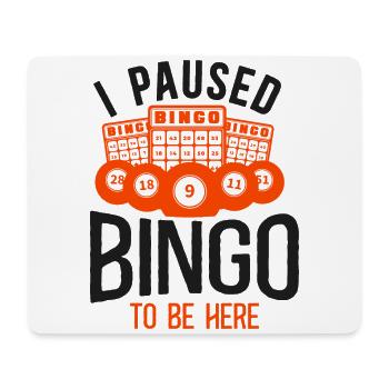 Bingo Player I Paused Bingo To Be - Mouse Pad (horizontal) - white - Front