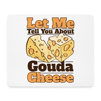 Laissez-moi vous parler de Gouda Cheese Queso Maker - Tapis de souris (format paysage) - blanc - Devant