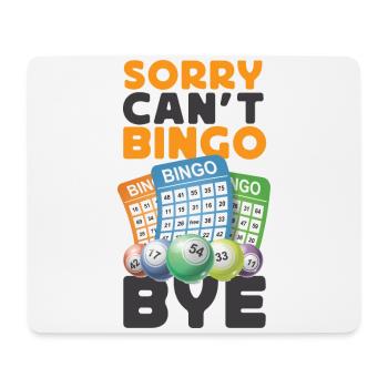 Bingo Player Sorry Can't Bingo Bye - Mouse Pad (horizontal) - white - Front