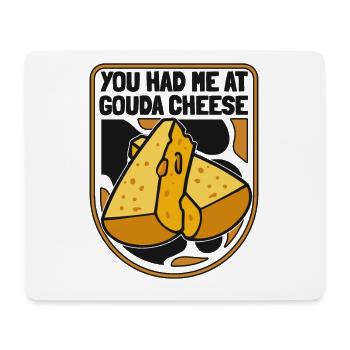 You Had Me At Gouda Cheese Queso Cheesemonger - Mouse Pad (horizontal) - white - Front
