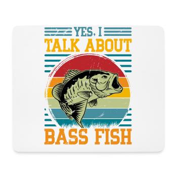 Yes I talk about Bass Fish - Mouse Pad (horizontal) - white - Front