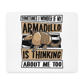 Wonder If My Armadillo Is Thinking About Me Too - Mouse Pad (horizontal) - white - Front