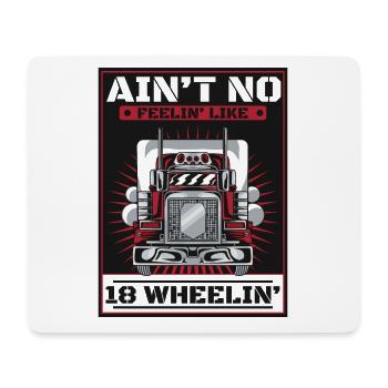 Ain't No Feeling Like 18 Wheeling Trucker Lover - Mouse Pad (horizontal) - white - Front