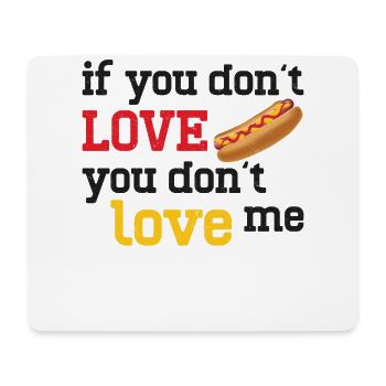 Hot Dog Adult If You Don't Love - Mouse Pad (horizontal) - white - Front