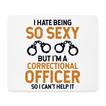 Je déteste être si sexy mais je suis un agent correctionnel - Tapis de souris (format paysage) - blanc - Devant