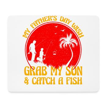 My father's day wish grab my son & catch a fish - Mouse Pad (horizontal) - white - Front