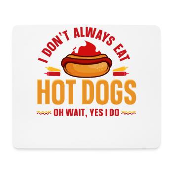 Hot Dog Adult I Don't Always Eat - Mouse Pad (horizontal) - white - Front