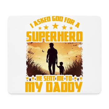 I asked God for a Superhero he sent me to my daddy - Mouse Pad (horizontal) - white - Front