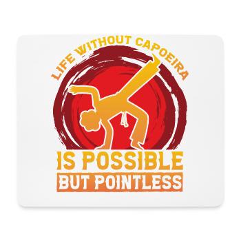 Life without Capoeira is possible but pointless - Mouse Pad (horizontal) - white - Front