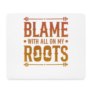 My roots are to blame for everything - Mouse Pad (horizontal) - white - Front
