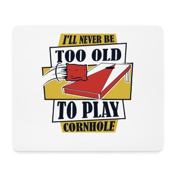 Sei nie zu alt, um Cornhole Boards Sitzsack zu spielen - Mousepad (Querformat) - Weiß - Vorne