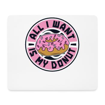 Alles, was ich will, ist mein Donut-Donut-Maker glasiert - Mousepad (Querformat) - Weiß - Vorne