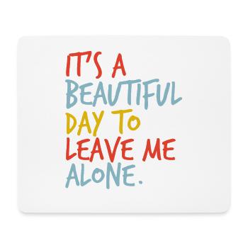 Es Ist Ein Schöner Tag, Um Mich In Ruhe Zu Lassen - Mousepad (Querformat) - Weiß - Vorne
