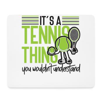 Funny Tennis Player Racket It's A - Mouse Pad (horizontal) - white - Front