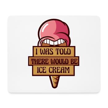 Mir wurde gesagt, dass es eine Eismaschine geben würde - Mousepad (Querformat) - Weiß - Vorne
