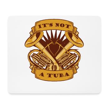 Es ist kein Tuba-Euphoniumist Euphonist - Mousepad (Querformat) - Weiß - Vorne
