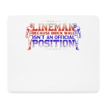 Lineman, because Brick Wall has no official position - Mouse Pad (horizontal) - white - Front