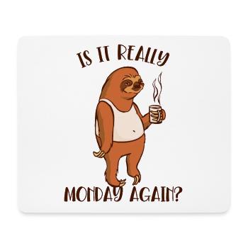 Is It Really Monday Again Brown-Throated Pilosa - Mouse Pad (horizontal) - white - Front