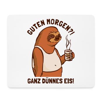 Guten Morgen Ganz Dünnes Eis Pilosa Folivora - Mouse Pad (horizontal) - white - Front