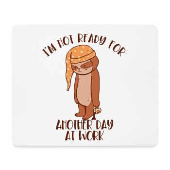 Nicht bereit für einen weiteren Arbeitstag Pilosa Folivora - Mousepad (Querformat) - Weiß - Vorne