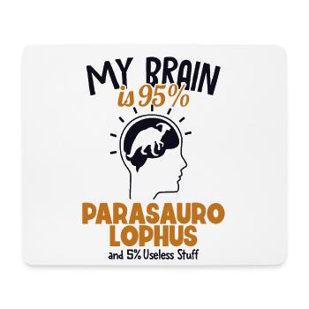 My Brain is 95% Parasaurolophus Dinosaur - Mouse Pad (horizontal) - white - Front