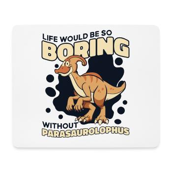 Life Would Be Boring Without Dinosaur Lover - Mouse Pad (horizontal) - white - Front