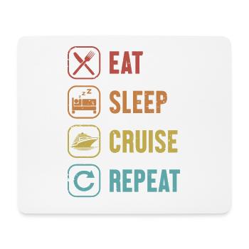 Eat Sleep Cruise Repeat Cruise Ship Cruise - Mouse Pad (horizontal) - white - Front