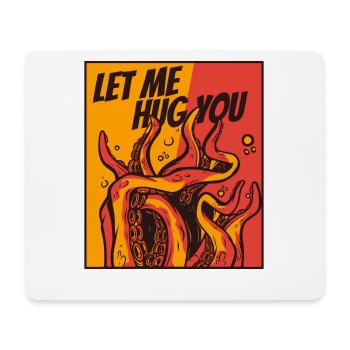 Let Me Hug You Cephalopoda Octopodes Octopoda - Mouse Pad (horizontal) - white - Front