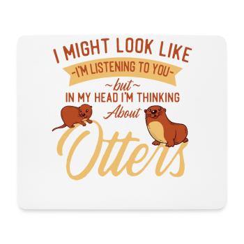 Otter I Might Look Like I'm - Mouse Pad (horizontal) - white - Front
